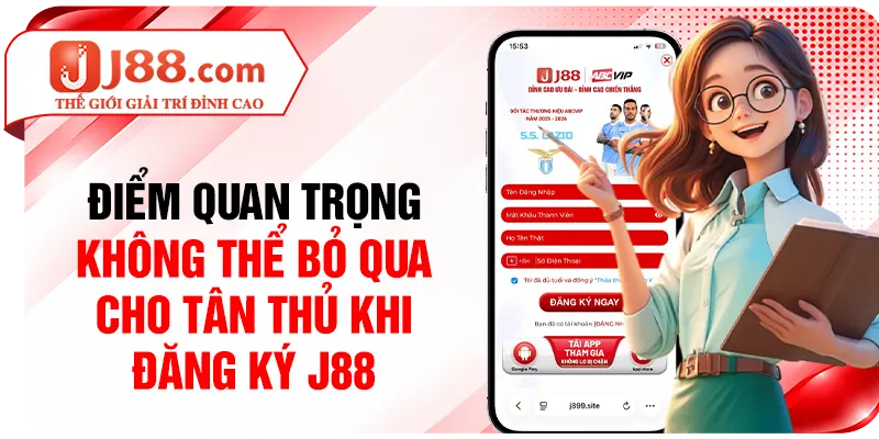 Điểm quan trọng không thể bỏ qua cho tân thủ khi đăng ký J88