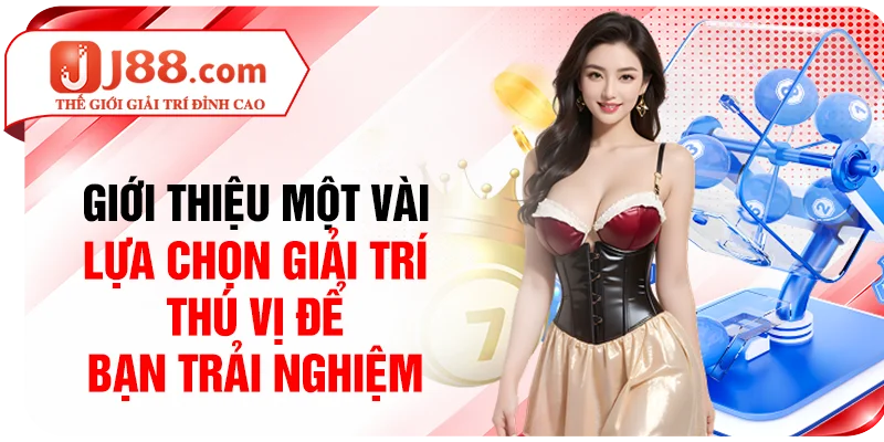Giới thiệu một vài lựa chọn giải trí thú vị để bạn trải nghiệm
