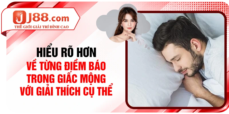 Hiểu rõ hơn về từng điềm báo trong giấc mộng với giải thích cụ thể