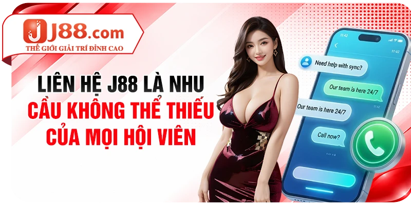 Liên hệ J88 là nhu cầu không thể thiếu của mọi hội viên