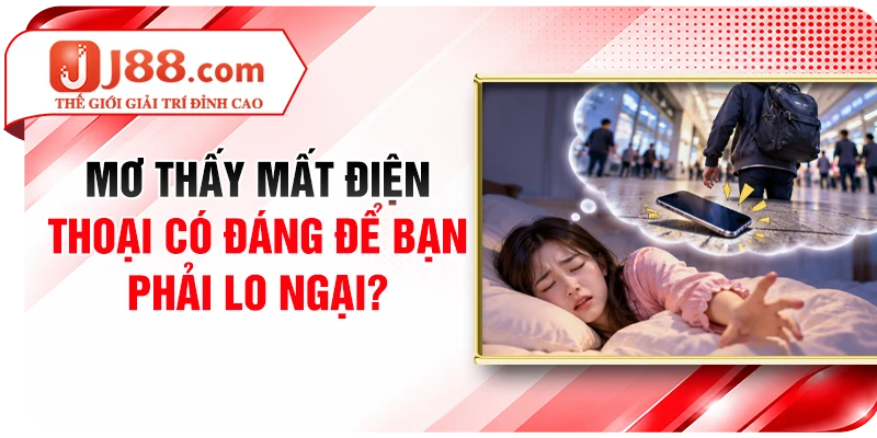 Mơ Thấy Mất Điện Thoại Có Đáng Để Bạn Phải Lo Ngại?